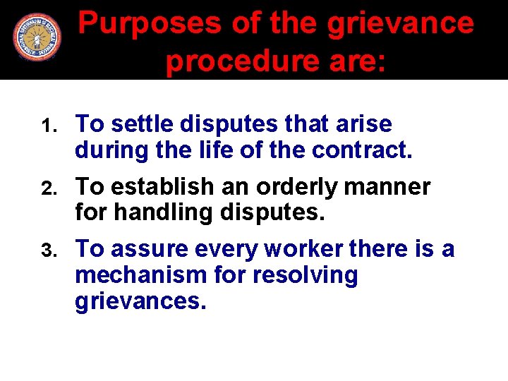 Purposes of the grievance procedure are: 1. To settle disputes that arise during the