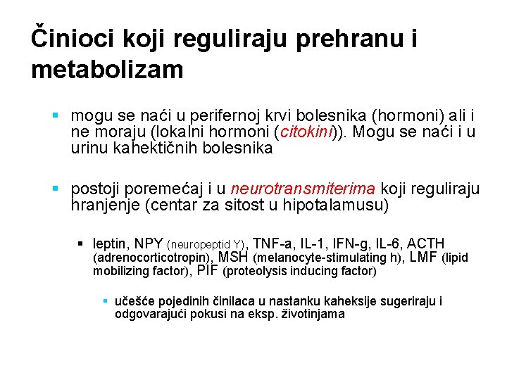 Činioci koji reguliraju prehranu i metabolizam § mogu se naći u perifernoj krvi bolesnika