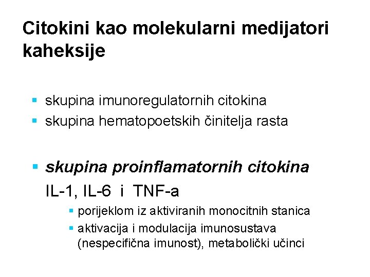 Citokini kao molekularni medijatori kaheksije § skupina imunoregulatornih citokina § skupina hematopoetskih činitelja rasta
