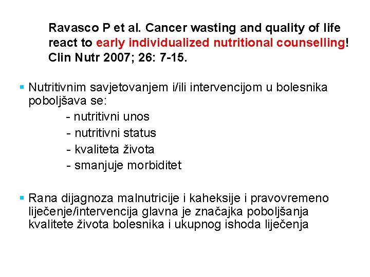 Ravasco P et al. Cancer wasting and quality of life react to early individualized