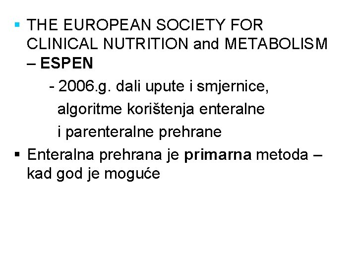 § THE EUROPEAN SOCIETY FOR CLINICAL NUTRITION and METABOLISM – ESPEN - 2006. g.