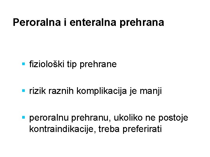 Peroralna i enteralna prehrana § fiziološki tip prehrane § rizik raznih komplikacija je manji