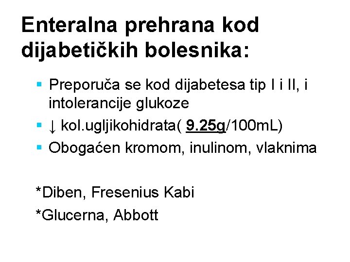 Enteralna prehrana kod dijabetičkih bolesnika: § Preporuča se kod dijabetesa tip I i II,