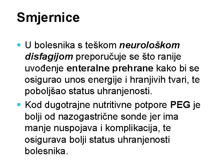 Smjernice § U bolesnika s teškom neurološkom disfagijom preporučuje se što ranije uvođenje enteralne