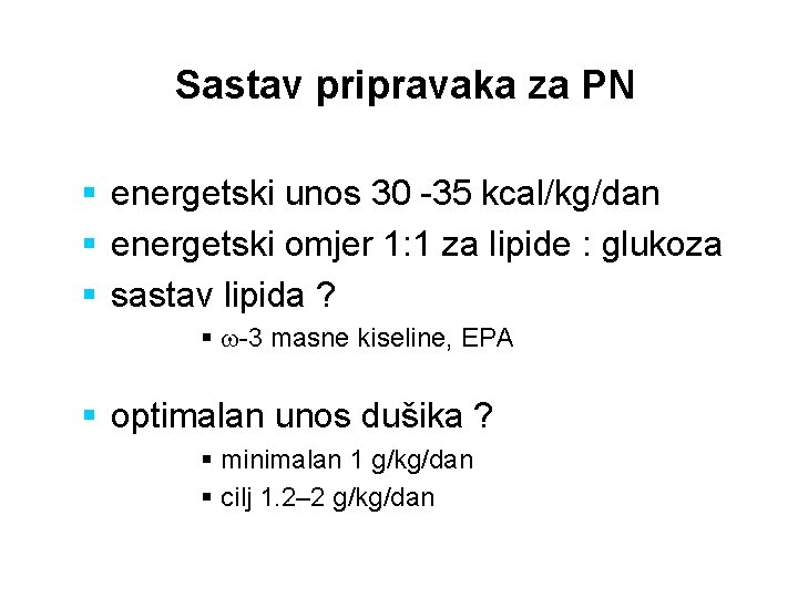 Sastav pripravaka za PN § energetski unos 30 -35 kcal/kg/dan § energetski omjer 1: