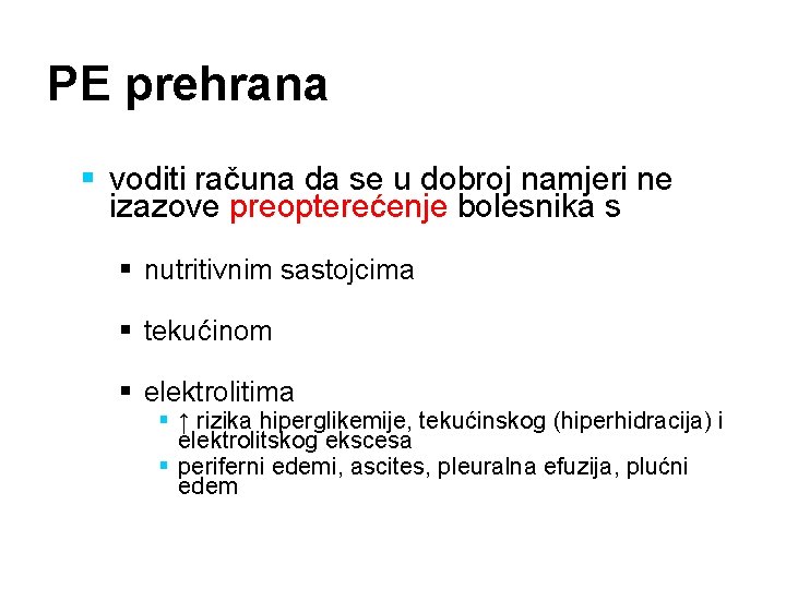 PE prehrana § voditi računa da se u dobroj namjeri ne izazove preopterećenje bolesnika