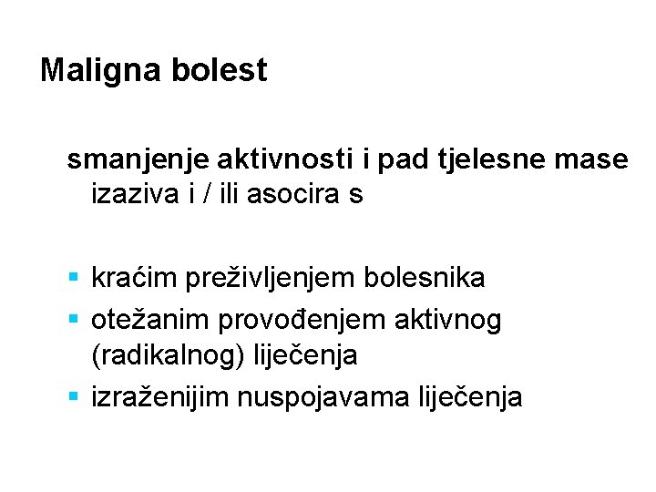 Maligna bolest smanjenje aktivnosti i pad tjelesne mase izaziva i / ili asocira s