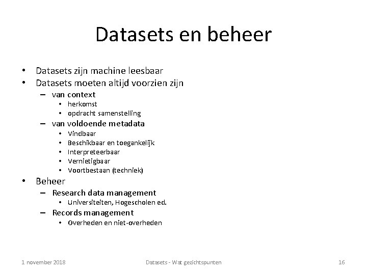 Datasets en beheer • Datasets zijn machine leesbaar • Datasets moeten altijd voorzien zijn