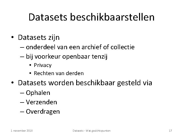 Datasets beschikbaarstellen • Datasets zijn – onderdeel van een archief of collectie – bij