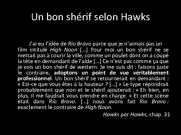 Un bon shérif selon Hawks J’ai eu l’idée de Rio Bravo parce que je