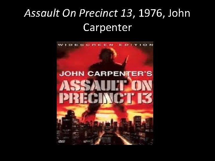 Assault On Precinct 13, 1976, John Carpenter 