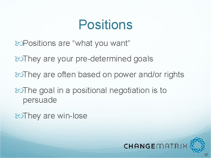 Positions are “what you want” They are your pre-determined goals They are often based