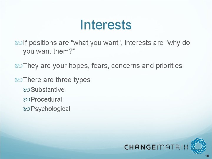 Interests If positions are “what you want”, interests are ”why do you want them?