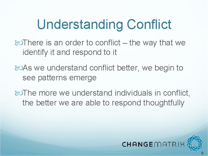 Understanding Conflict There is an order to conflict – the way that we identify