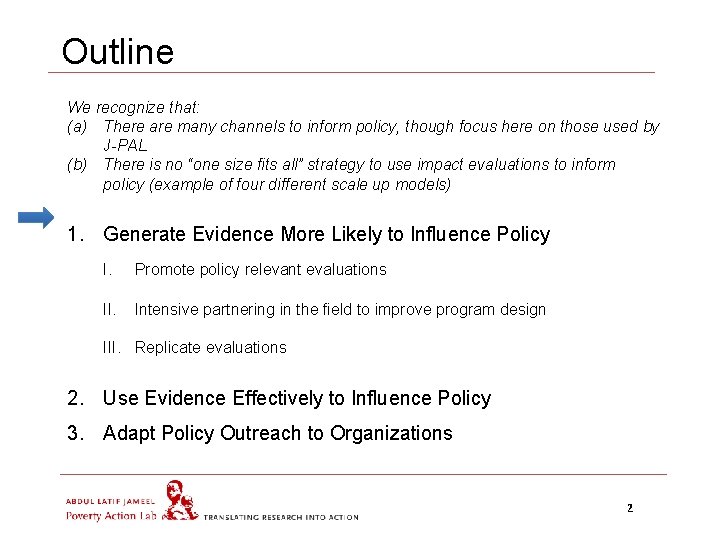 Outline We recognize that: (a) There are many channels to inform policy, though focus