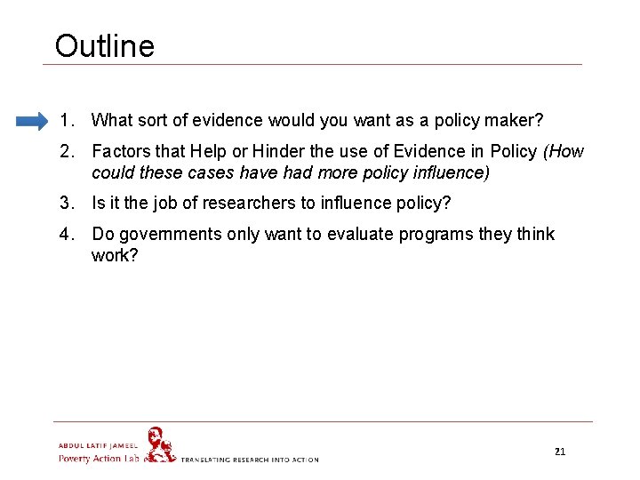 Outline 1. What sort of evidence would you want as a policy maker? 2.