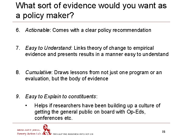 What sort of evidence would you want as a policy maker? 6. Actionable: Comes