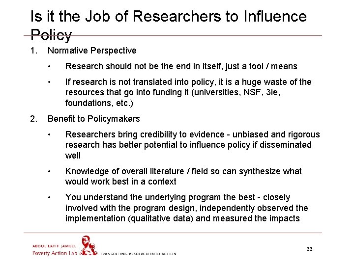 Is it the Job of Researchers to Influence Policy 1. 2. Normative Perspective •