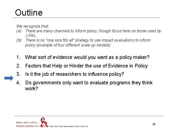 Outline We recognize that: (a) There are many channels to inform policy, though focus