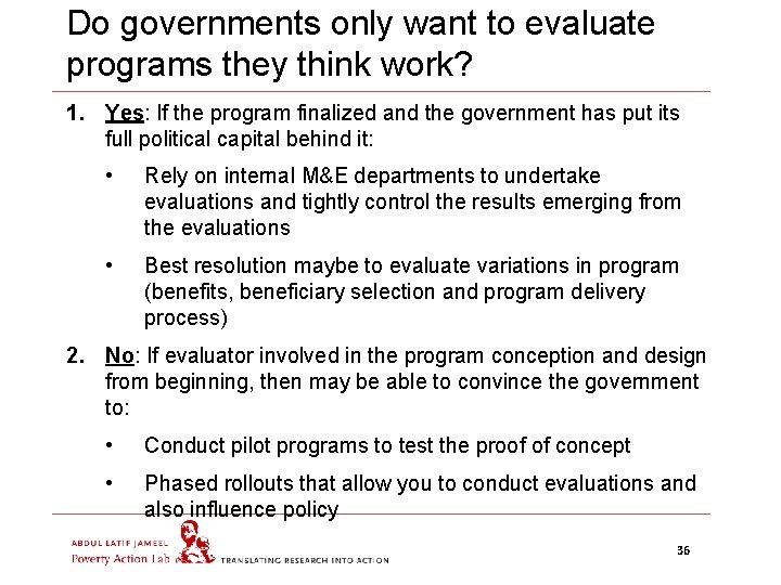 Do governments only want to evaluate programs they think work? 1. Yes: If the