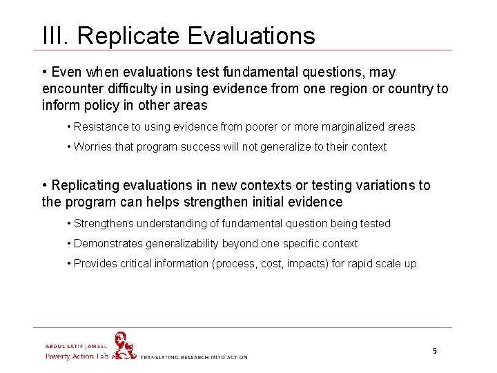 III. Replicate Evaluations • Even when evaluations test fundamental questions, may encounter difficulty in