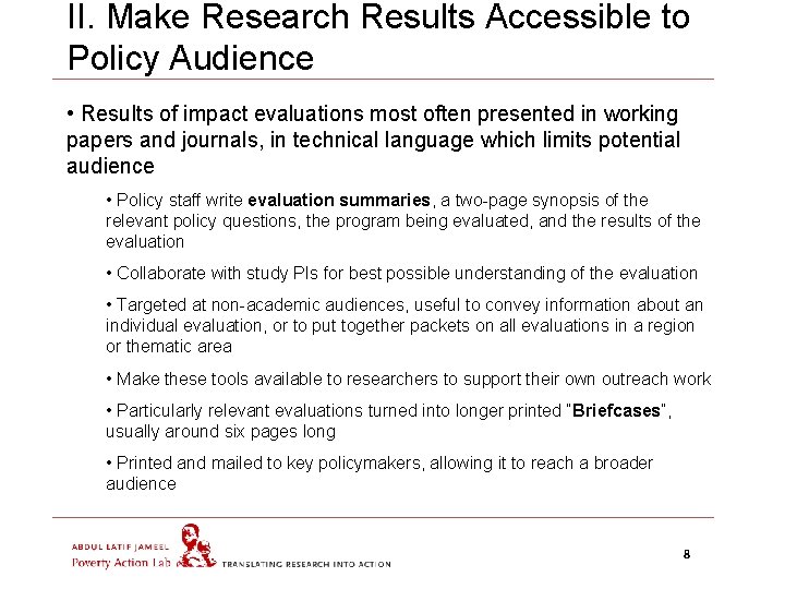 II. Make Research Results Accessible to Policy Audience • Results of impact evaluations most