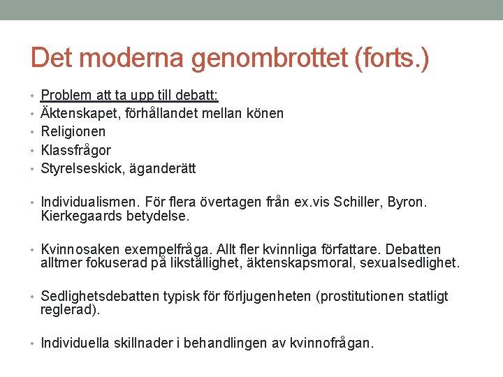 Det moderna genombrottet (forts. ) • Problem att ta upp till debatt: • Äktenskapet,