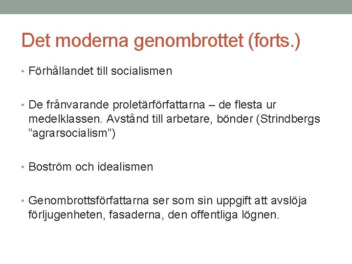 Det moderna genombrottet (forts. ) • Förhållandet till socialismen • De frånvarande proletärförfattarna –