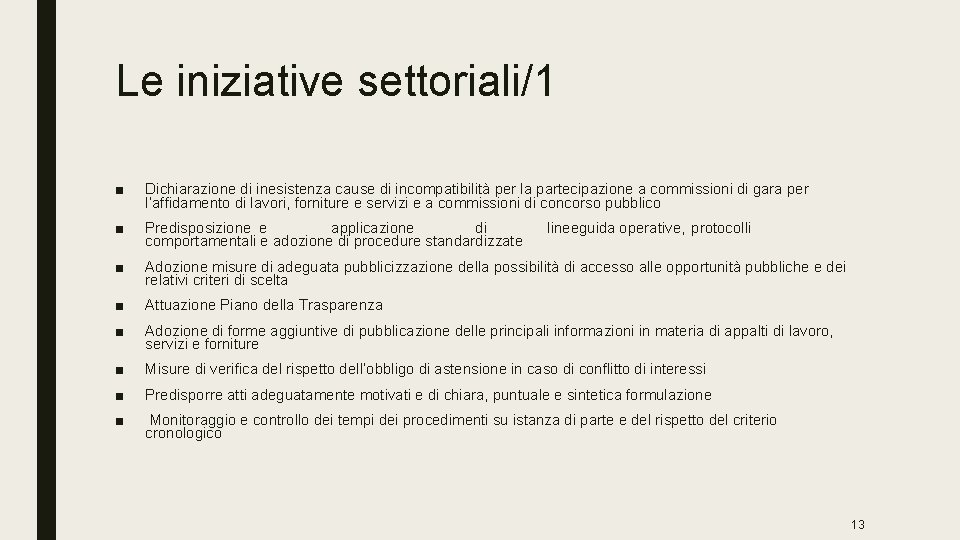 Le iniziative settoriali/1 ■ Dichiarazione di inesistenza cause di incompatibilità per la partecipazione a