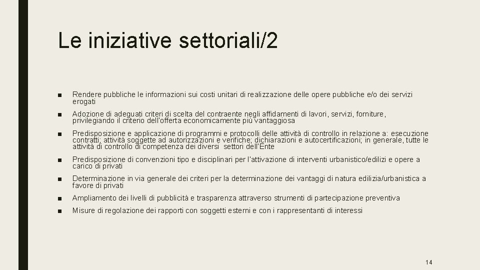 Le iniziative settoriali/2 ■ Rendere pubbliche le informazioni sui costi unitari di realizzazione delle