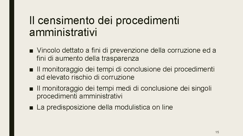 Il censimento dei procedimenti amministrativi ■ Vincolo dettato a fini di prevenzione della corruzione