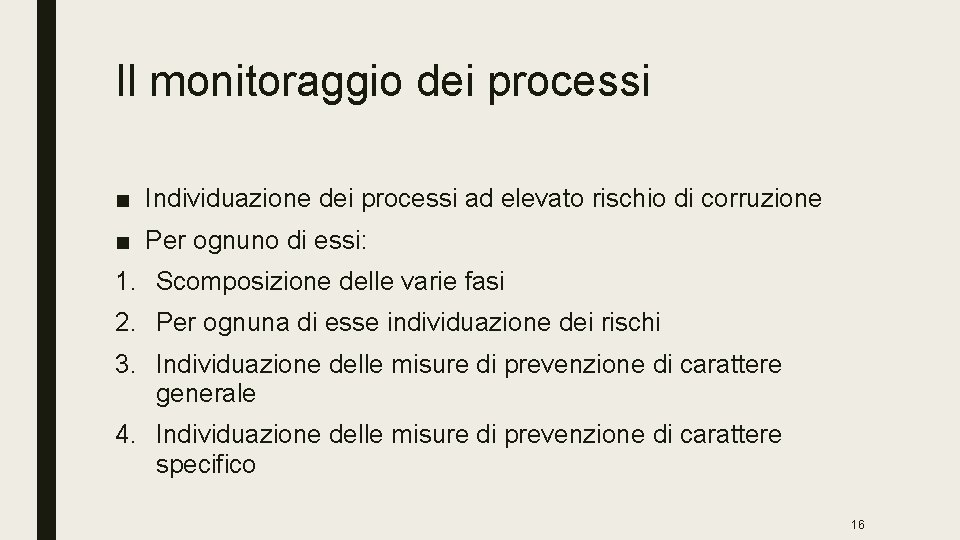 Il monitoraggio dei processi ■ Individuazione dei processi ad elevato rischio di corruzione ■
