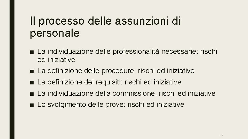 Il processo delle assunzioni di personale ■ La individuazione delle professionalità necessarie: rischi ed