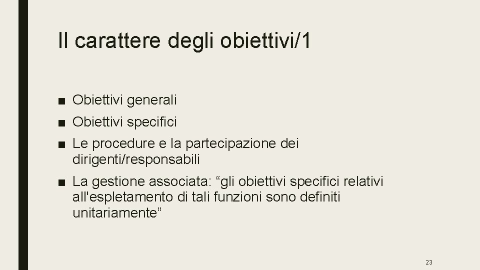 Il carattere degli obiettivi/1 ■ Obiettivi generali ■ Obiettivi specifici ■ Le procedure e