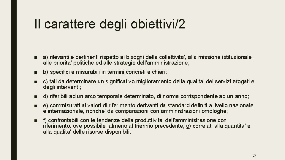 Il carattere degli obiettivi/2 ■ a) rilevanti e pertinenti rispetto ai bisogni della collettivita',