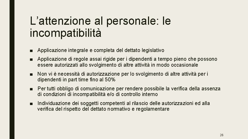 L’attenzione al personale: le incompatibilità ■ Applicazione integrale e completa del dettato legislativo ■