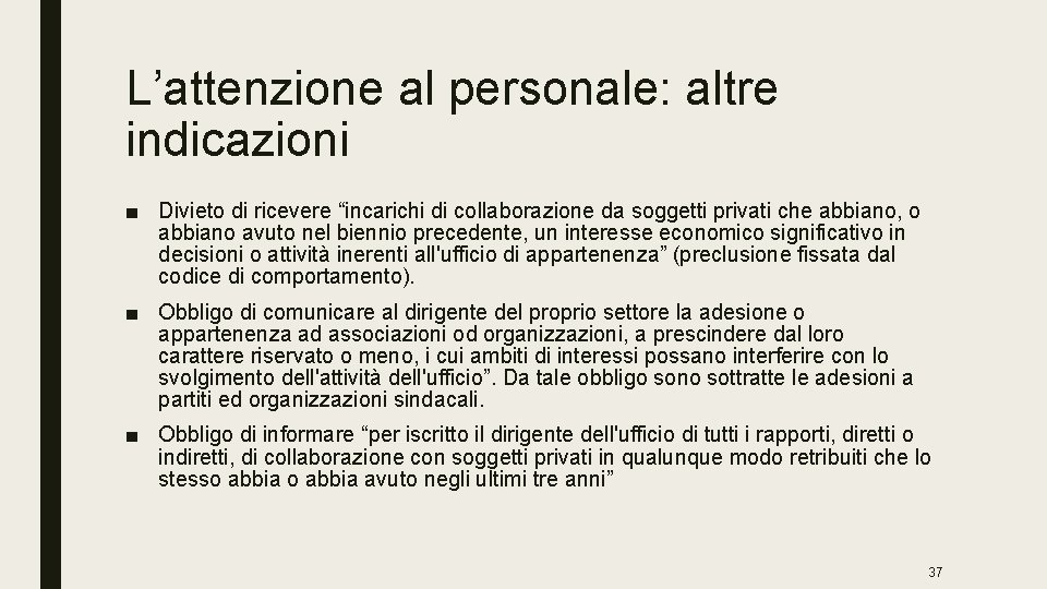 L’attenzione al personale: altre indicazioni ■ Divieto di ricevere “incarichi di collaborazione da soggetti