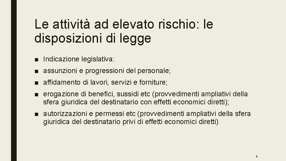 Le attività ad elevato rischio: le disposizioni di legge ■ Indicazione legislativa: ■ assunzioni