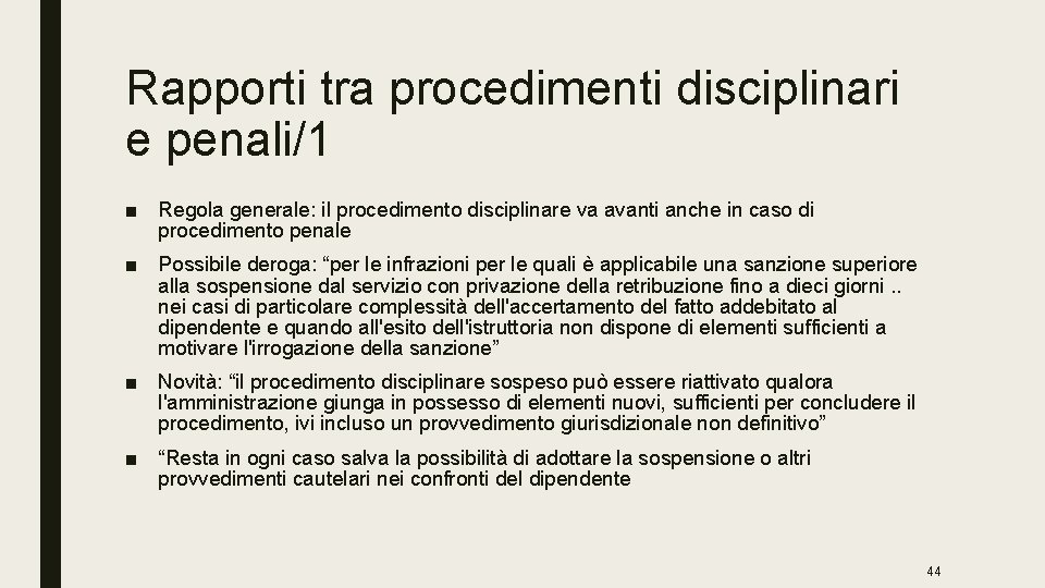 Rapporti tra procedimenti disciplinari e penali/1 ■ Regola generale: il procedimento disciplinare va avanti