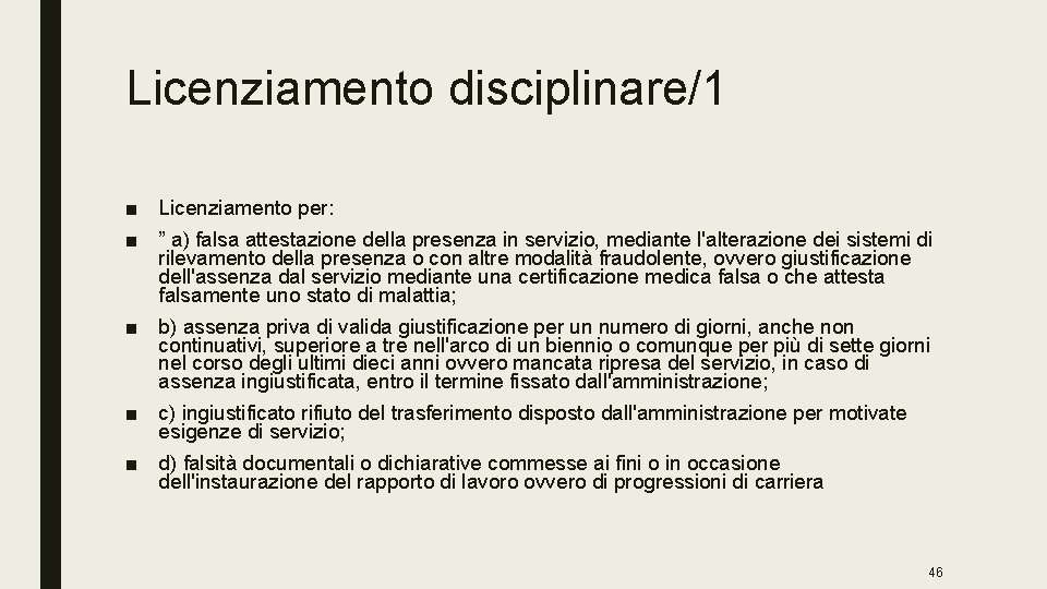 Licenziamento disciplinare/1 ■ Licenziamento per: ■ ” a) falsa attestazione della presenza in servizio,