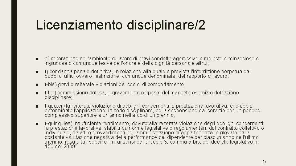 Licenziamento disciplinare/2 ■ e) reiterazione nell'ambiente di lavoro di gravi condotte aggressive o moleste