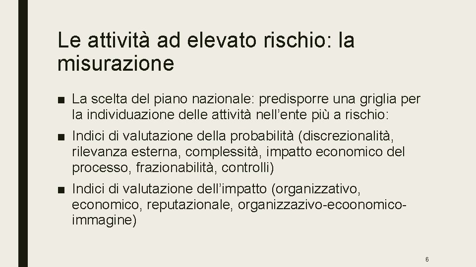 Le attività ad elevato rischio: la misurazione ■ La scelta del piano nazionale: predisporre