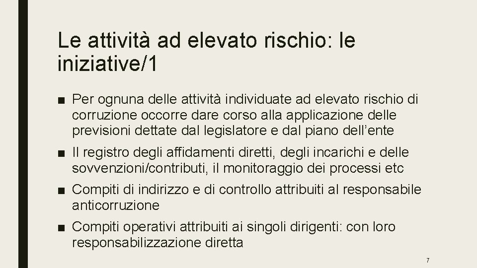 Le attività ad elevato rischio: le iniziative/1 ■ Per ognuna delle attività individuate ad