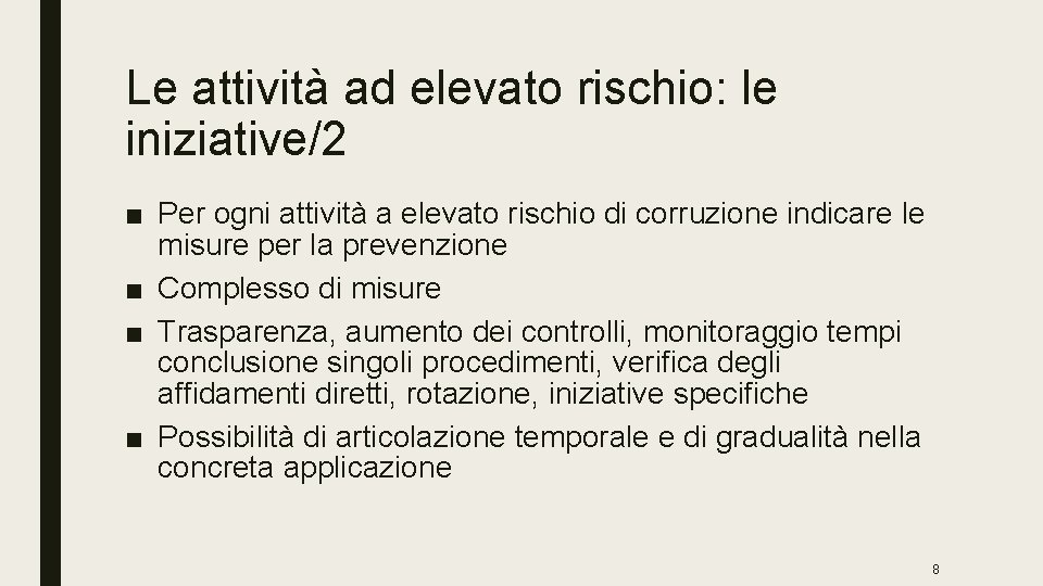 Le attività ad elevato rischio: le iniziative/2 ■ Per ogni attività a elevato rischio