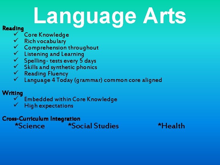 Language Arts Reading ü Core Knowledge ü Rich vocabulary ü Comprehension throughout ü Listening