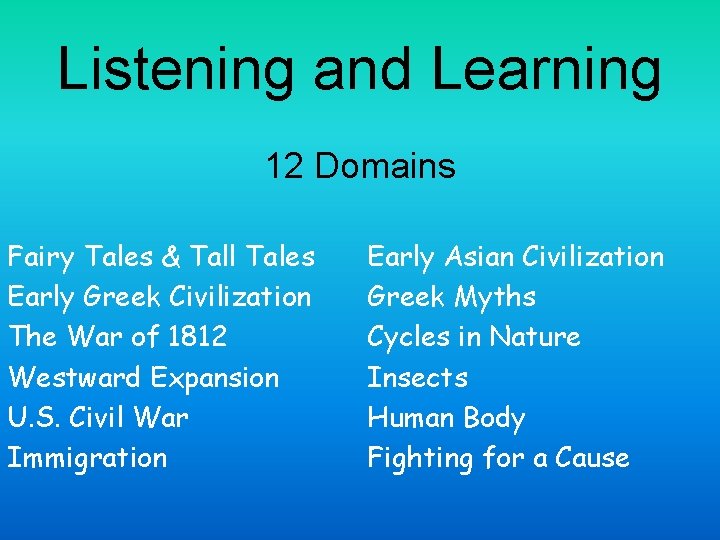 Listening and Learning 12 Domains Fairy Tales & Tall Tales Early Greek Civilization The