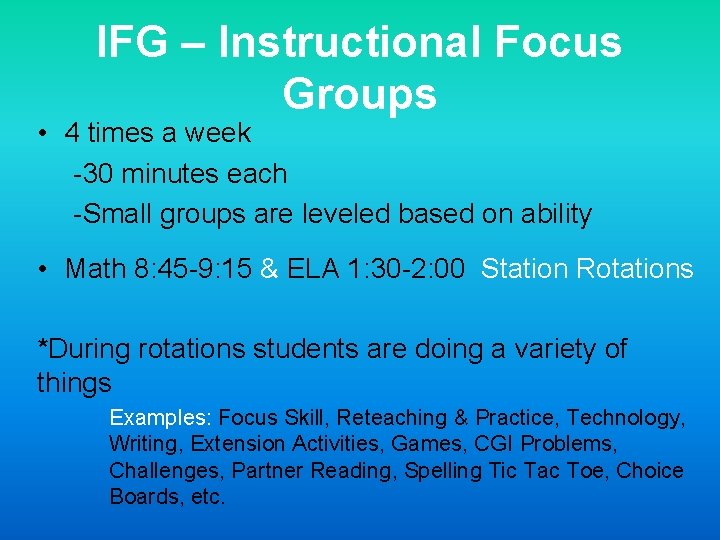 IFG – Instructional Focus Groups • 4 times a week -30 minutes each -Small