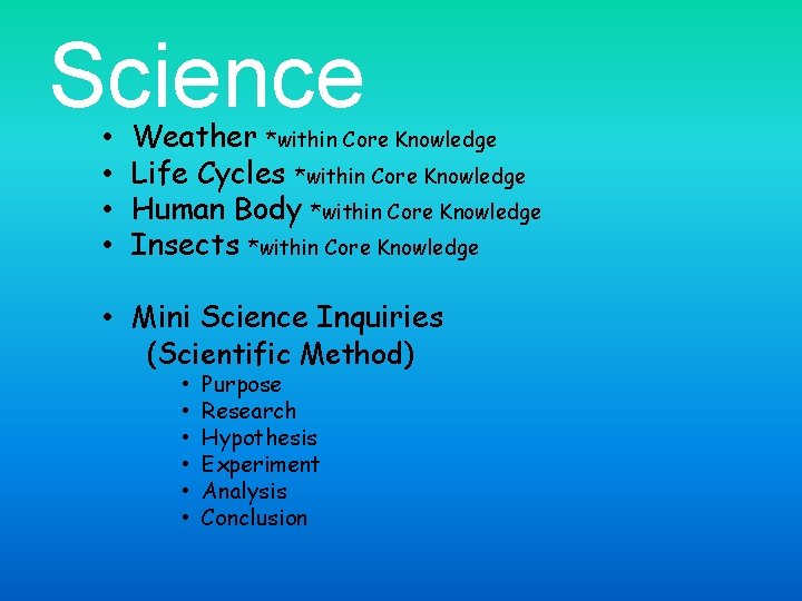 Science • • Weather *within Core Knowledge Life Cycles *within Core Knowledge Human Body