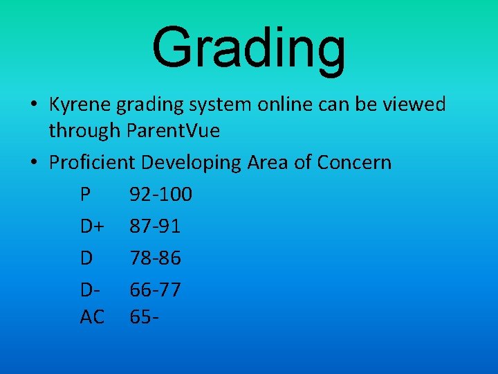 Grading • Kyrene grading system online can be viewed through Parent. Vue • Proficient