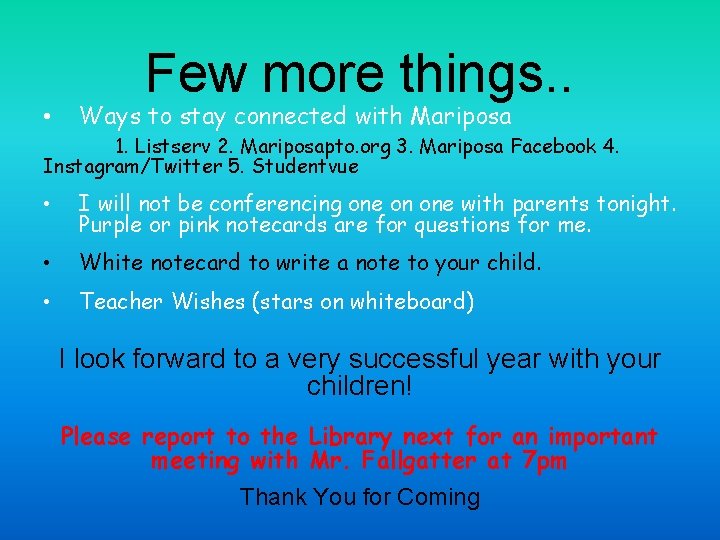  • Few more things. . Ways to stay connected with Mariposa 1. Listserv